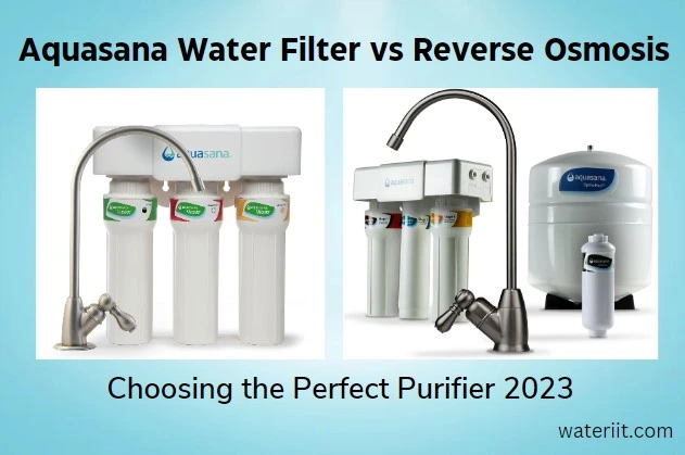 Aquasana Water Filter vs Reverse Osmosis Choosing the Perfect Purifier 2023