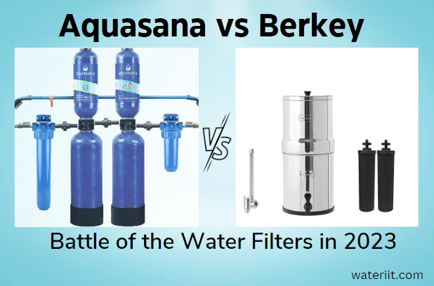 Aquasana vs Berkey Battle of the Water Filters in 2023
