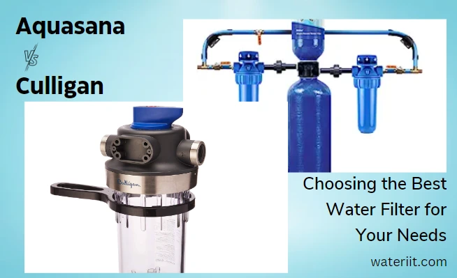 Aquasana vs Culligan Choosing the Best Water Filter for Your Needs