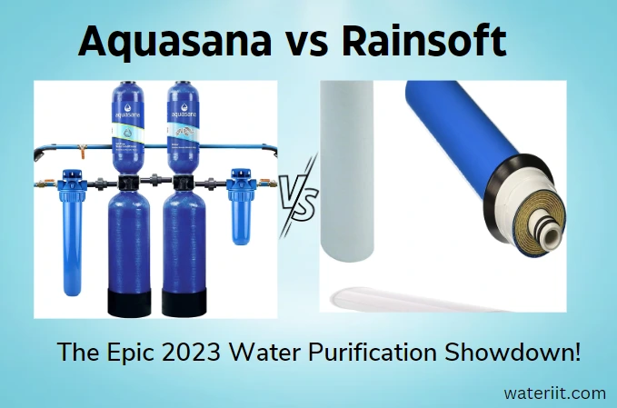 Aquasana vs Rainsoft The Epic 2023 Water Purification Showdown!