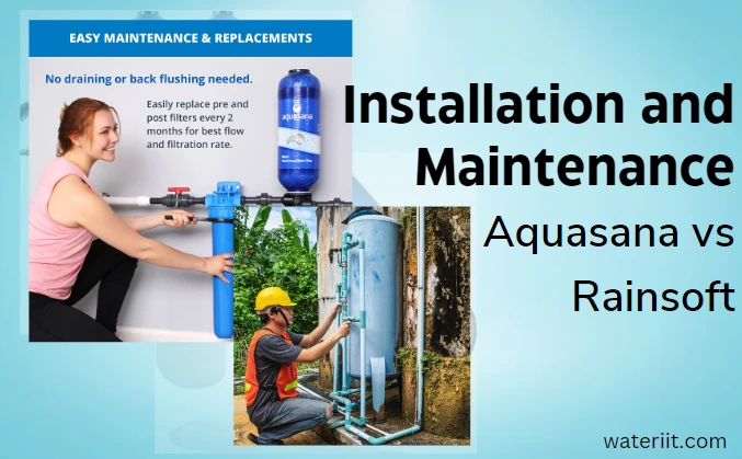 Installation and Maintenance Aquasana vs Rainsoft