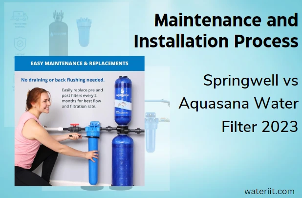 Maintenance and Installation Process Springwell vs Aquasana Water Filter 2023
