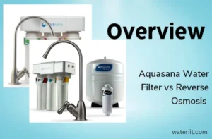 Overview Aquasana Water Filter vs Reverse Osmosis