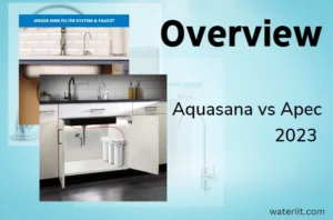 Overview Aquasana vs Apec 2023