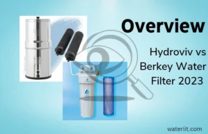 Overview Hydroviv vs Berkey Water Filter 2023