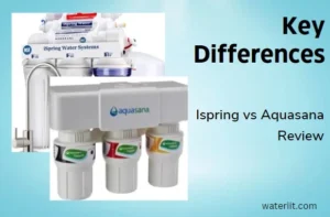 Key Differences Ispring vs Aquasana Review