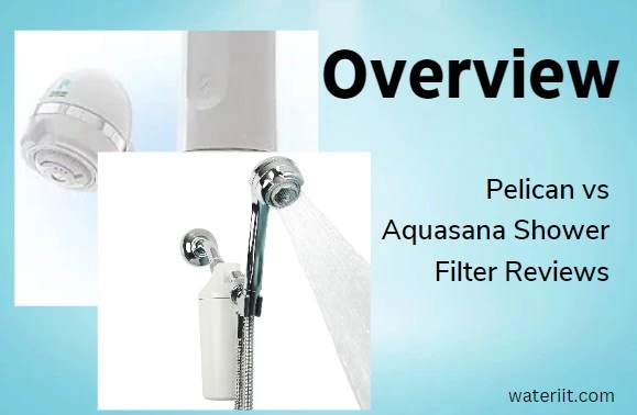 Overview Pelican vs Aquasana Shower Filter Reviews